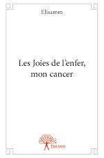 Télécharger le livre :  Les Joies de l'enfer, mon cancer