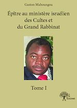 Télécharger le livre :  Épître au ministère israélien des Cultes et du Grand Rabbinat Tome I