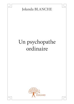 Téléchargez le livre :  Un psychopathe ordinaire