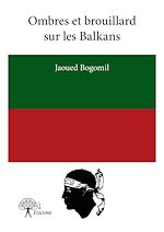 Télécharger le livre :  Ombres et brouillard sur les Balkans