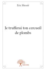 Télécharger le livre :  Je trufferai ton cercueil de plombs