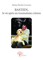 Télécharger le livre :  BASTIEN, la vie après un traumatisme crânien
