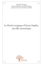 Télécharger le livre :  Le Destin tragique d'Anne-Sophie, ma fille anorexique