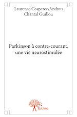 Télécharger le livre :  Parkinson à contre-courant, une vie neurostimulée