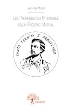 Télécharger le livre :  Les Prophéties du 5e évangile selon Frédéric Mistral