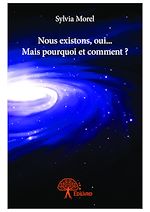 Télécharger le livre :  Nous existons, oui... Mais pourquoi et comment ?
