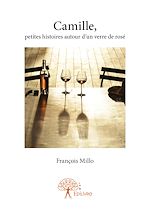 Télécharger le livre :  Camille, petites histoires autour d'un verre de rosé