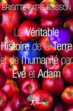 Télécharger le livre :  La Véritable Histoire de la Terre et de l'humanité par Ève et Adam