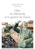 Télécharger le livre :  Hitler, les Allemands et le général de Gaulle