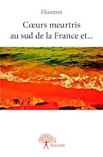Télécharger le livre :  Cœurs meurtris au sud de la France et...