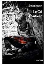 Télécharger le livre :  Le Cri d'Antoine
