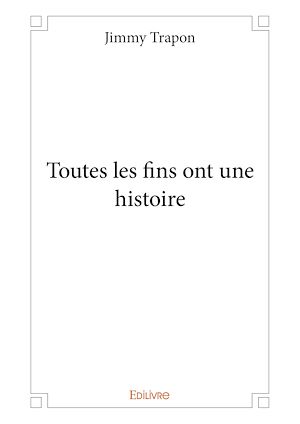 Téléchargez le livre :  Toutes les fins ont une histoire