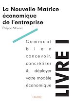 Télécharger le livre :  La Nouvelle Matrice économique de l'entreprise - Livre I