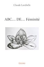 Télécharger le livre :  ABC... DE... Féminité