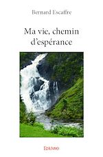 Télécharger le livre :  Ma vie, chemin d'espérance
