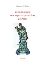 Télécharger le livre :  Mon histoire aux sapeurs-pompiers de Paris