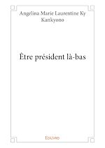 Télécharger le livre :  Être président là-bas