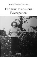 Télécharger le livre :  Elle avait 15 ans sous l'Occupation