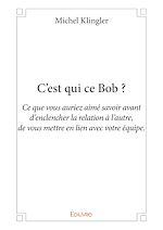Télécharger le livre :  C'est qui ce Bob ?