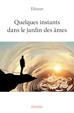 Télécharger le livre :  Quelques instants dans le jardin des âmes