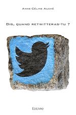 Télécharger le livre :  Dis, quand retwitteras-tu ?