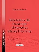 Télécharger le livre :  Réfutation de l'ouvrage d'Helvetius intitulé l'Homme