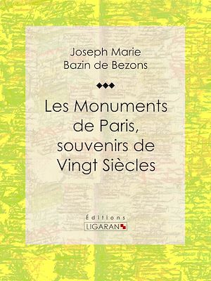Téléchargez le livre :  Les Monuments de Paris souvenirs de Vingt Siècles