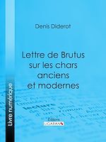 Télécharger le livre :  Lettre de Brutus sur les chars anciens et modernes