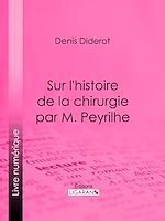 Télécharger le livre :  Sur L'Histoire de la chirurgie par M. Peyrilhe
