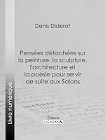 Télécharger le livre :  Pensées détachées sur la Peinture, la Sculpture, l'Architecture et la poésie pour servir de suite aux Salons
