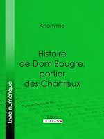 Download this eBook Histoire de Dom Bougre, portier des Chartreux