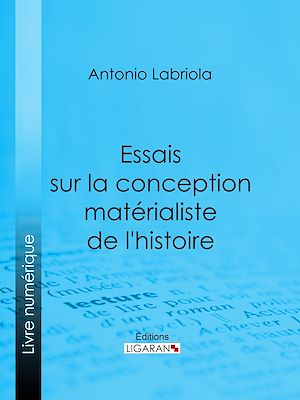 Téléchargez le livre :  Essais sur la conception matérialiste de l'histoire