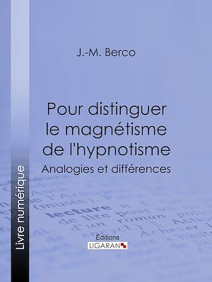 Téléchargez le livre :  Pour distinguer le magnétisme de l'hypnotisme
