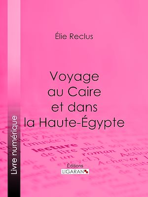 Téléchargez le livre :  Voyage au Caire et dans la Haute-Égypte