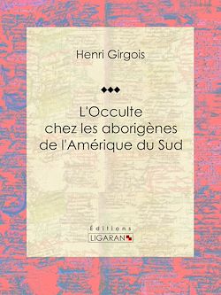 Télécharger le livre :  L'Occulte chez les aborigènes de l'Amérique du Sud