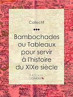Download this eBook Bambochades ou Tableaux pour servir à l'histoire du XIXe siècle