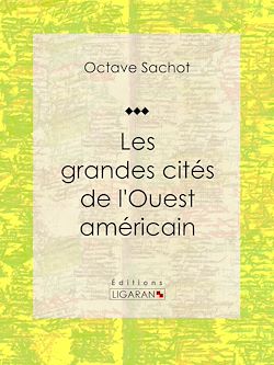 Télécharger le livre :  Les grandes cités de l'Ouest américain
