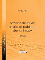 Télécharger le livre :  Scènes de la vie privée et publique des animaux