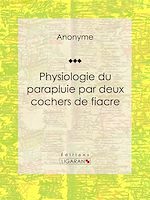 Download this eBook Physiologie du parapluie par deux cochers de fiacre