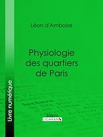 Télécharger le livre :  Physiologie des quartiers de Paris