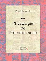 Télécharger le livre :  Physiologie de l'homme marié