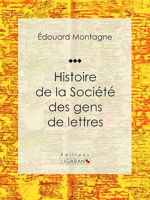Téléchargez le livre :  Histoire de la Société des gens de lettres