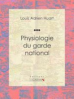 Télécharger le livre :  Physiologie du garde national