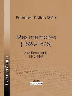 Téléchargez le livre :  Mes Mémoires (1826-1848)