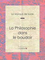 Télécharger le livre :  La Philosophie dans le boudoir