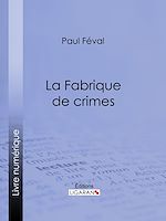 Télécharger le livre :  La Fabrique de crimes