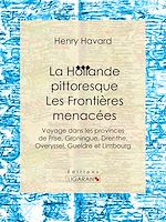 Download this eBook La Hollande pittoresque : Les Frontières menacées