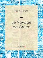 Download this eBook Le Voyage de Grèce