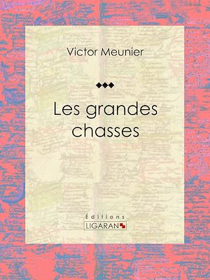 Téléchargez le livre :  Les grandes chasses