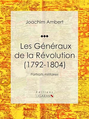 Téléchargez le livre :  Les Généraux de la Révolution (1792-1804)